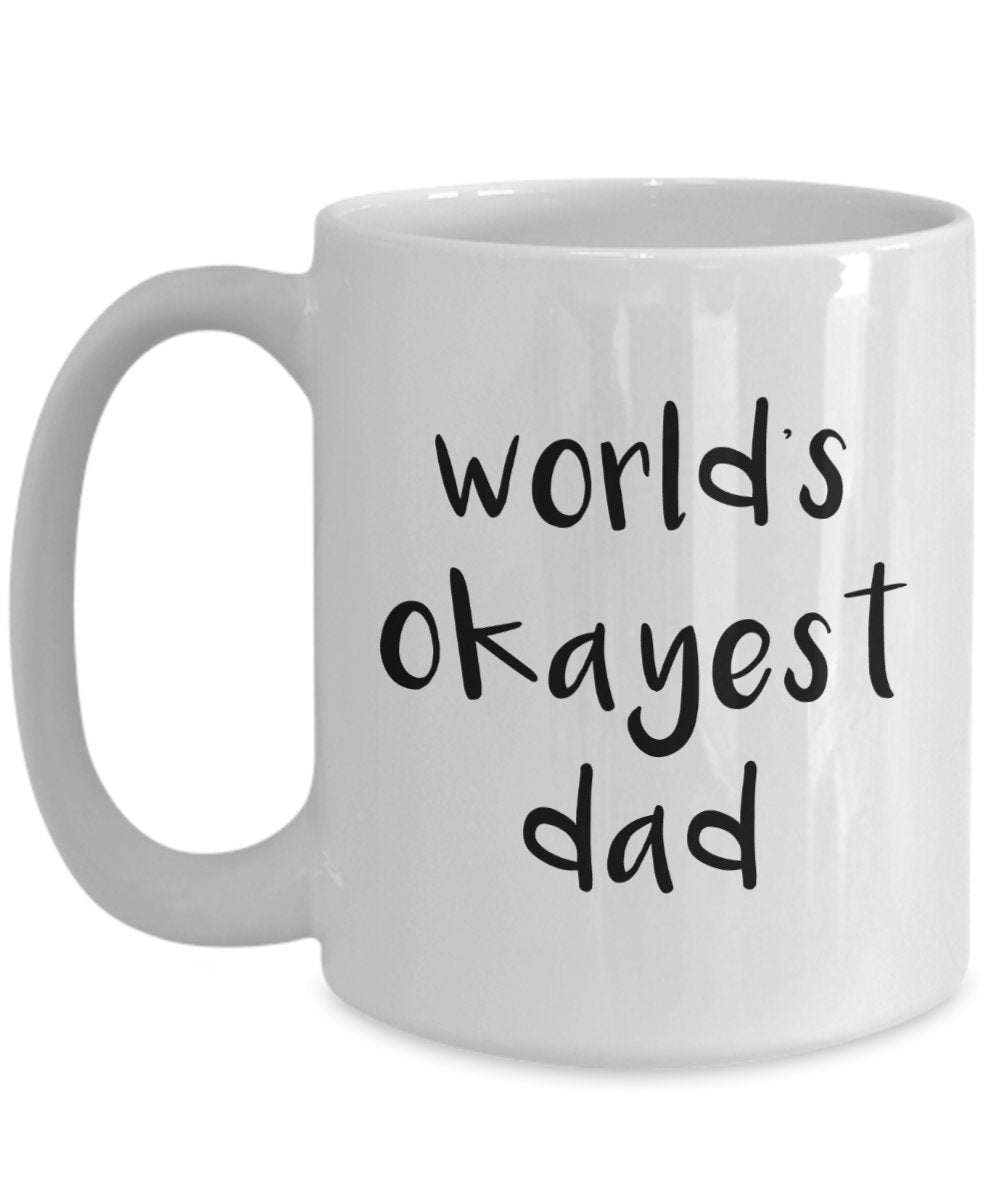 World’s Most Okayest Dad Mug - Funny Tea Hot Cocoa Coffee Cup - Novelty Birthday Christmas Anniversary Gag Gifts Idea