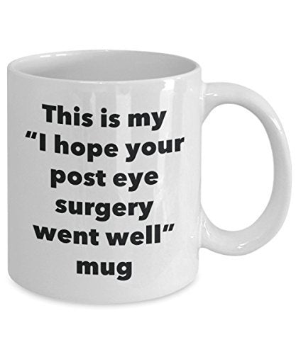 This is My I Hope Your Post Eye Surgery Went Well Mug - Funny Tea Hot Cocoa Coffee Cup - Get Well Soon Gifts - Novelty Well Wisher Gag Gifts Idea