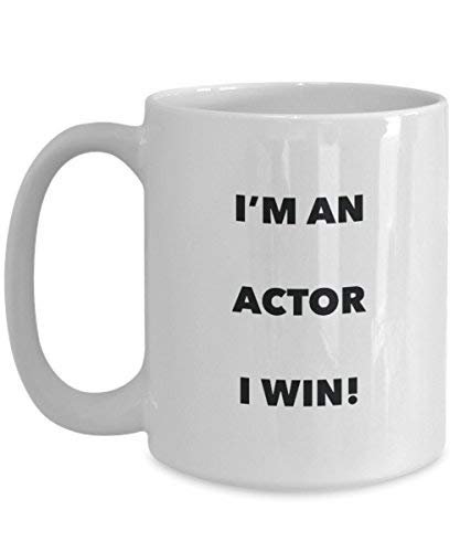 Actor Mug - I'm an Actor I Win! - Funny Coffee Cup - Novelty Birthday Christmas Gag Gifts Idea