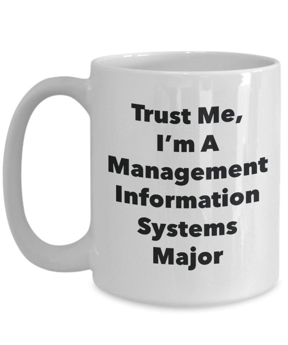 Trust Me, I 'm A Management Informationen Systemen Major Becher – Lustige Kaffee Tasse – Cute Graduation Gag Geschenke Ideen für Freunde und Klassenkameraden