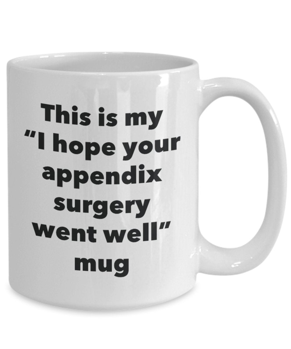 Tasse mit Aufschrift „This is My I Hope Your Appendix Surgery Went Well Went Well Tee, Kakao, Kaffeetasse, lustige Geschenkidee