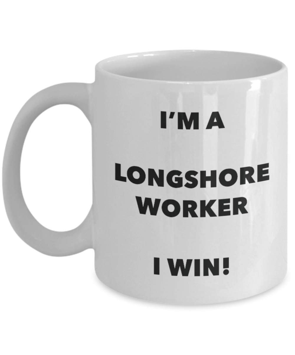 I'm a Longshore Worker Mug I win - Funny Coffee Cup - Novelty Birthday Christmas Gag Gifts Idea
