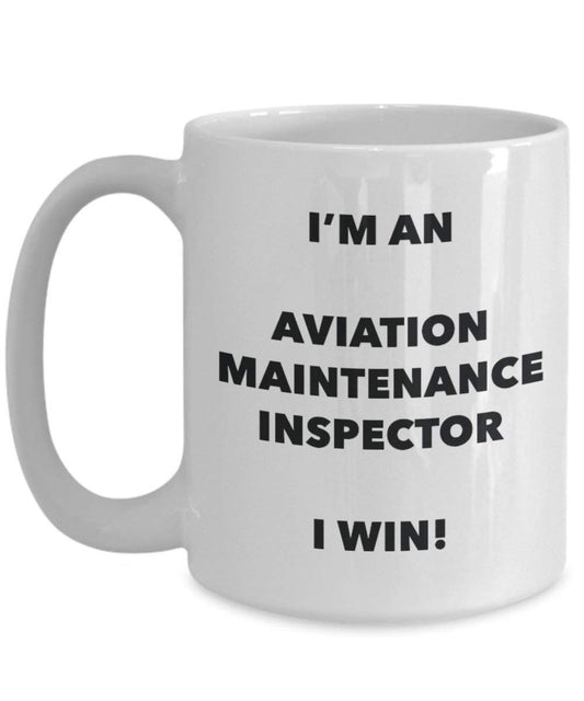 Aviation Maintenance Inspector Mug - I'm an Aviation Maintenance Inspector I win! - Funny Coffee Cup - Birthday Christmas Gag Gifts Idea