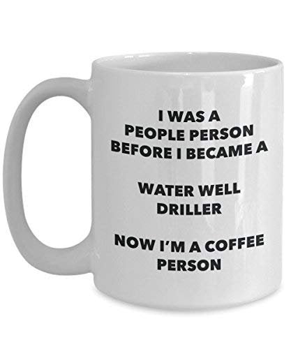 Water Well Driller Coffee Person Mug - Funny Tea Cocoa Cup - Birthday Christmas Coffee Lover Cute Gag Gifts Idea