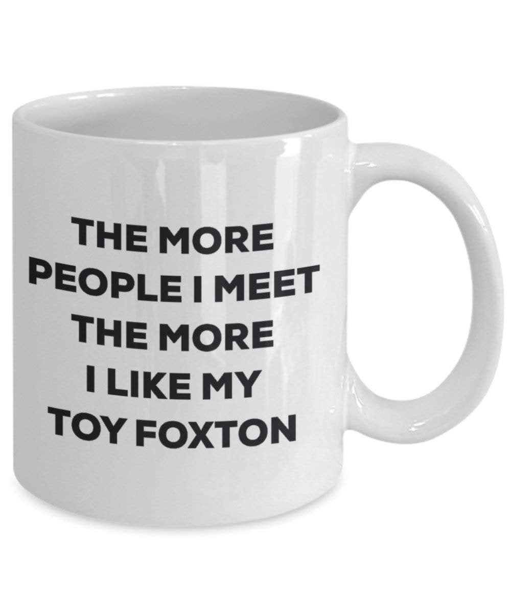 Le plus de personnes I Meet the More I Like My jouet Foxton Mug de Noël – Funny Tasse à café – amateur de chien mignon Gag Gifts Idée 11oz blanc