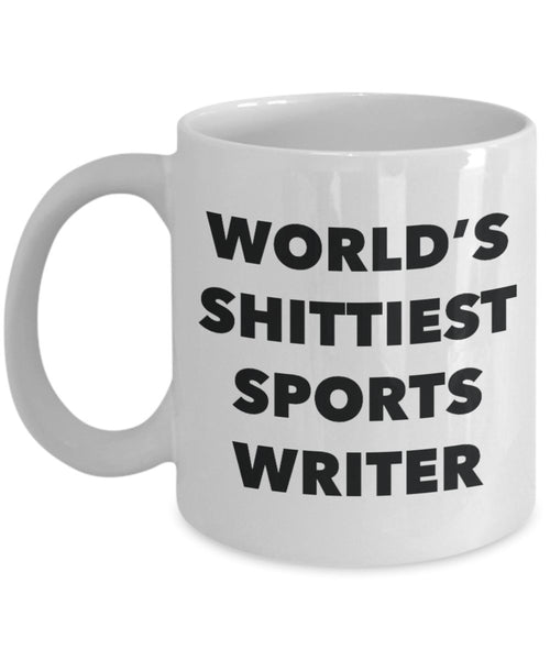 Sports Writer Coffee Mug - World's Shittiest Sports Writer - Gifts for Sports Writer - Funny Novelty Birthday Present Idea - Can Add To Gif