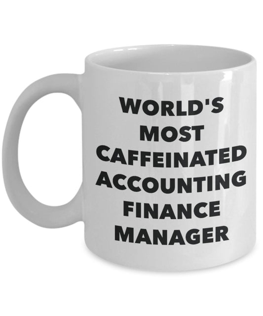 Accounting Finance Manager Mug - World's Most Caffeinated Accounting Finance Manager - Funny Tea Hot Cocoa Coffee Cup - Novelty Birthday Christmas Ann