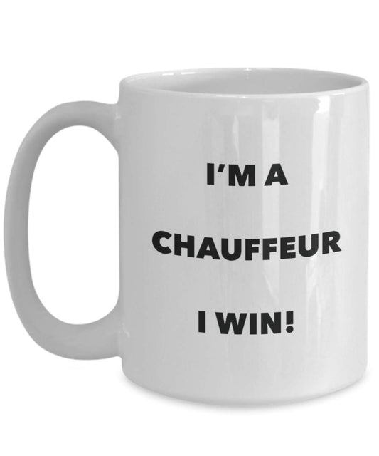 Chauffeur Mug - I'm a Chauffeur I win! - Funny Coffee Cup - Novelty Birthday Christmas Gag Gifts Idea