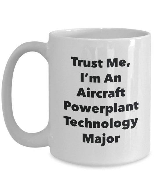Trust Me, I'm An Aircraft Powerplant Technologie principaux Mug rigolo – Tasse à café – Cute Graduation Gag Gifts idées pour vos amis et Camarades de classe 15oz blanc