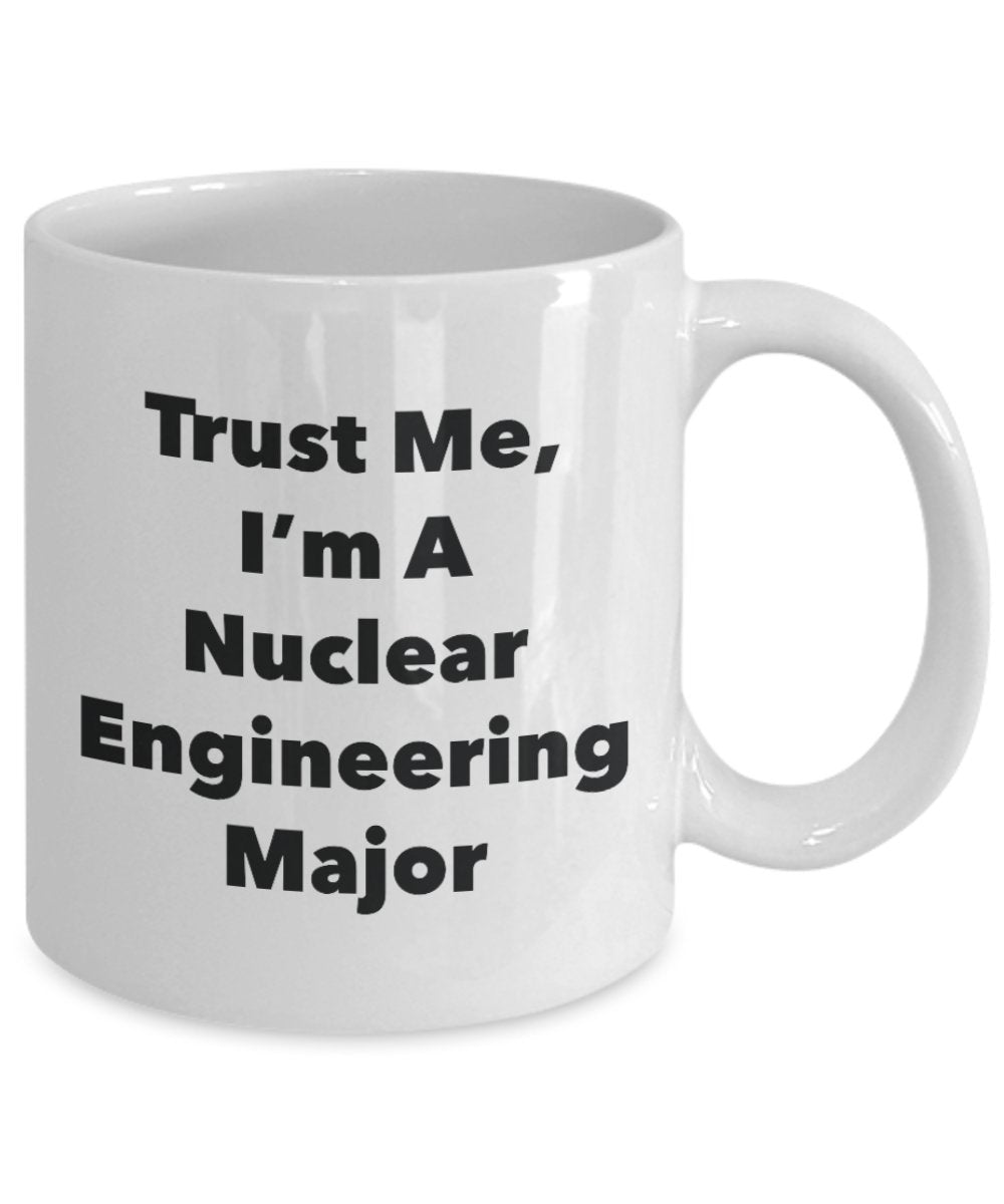Tasse mit Aufschrift"Trust Me, I'm A Nuclear Engineering Major" – Lustige Teetasse für heiße Kakao – Neuheit Geburtstag Weihnachten Jahrestag Gag Geschenkidee