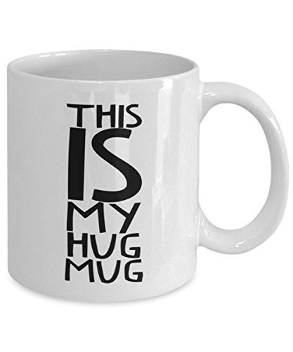 This is my Hug Mug- Funny Gifts for girlfriend, boyfriend, Husband and wife