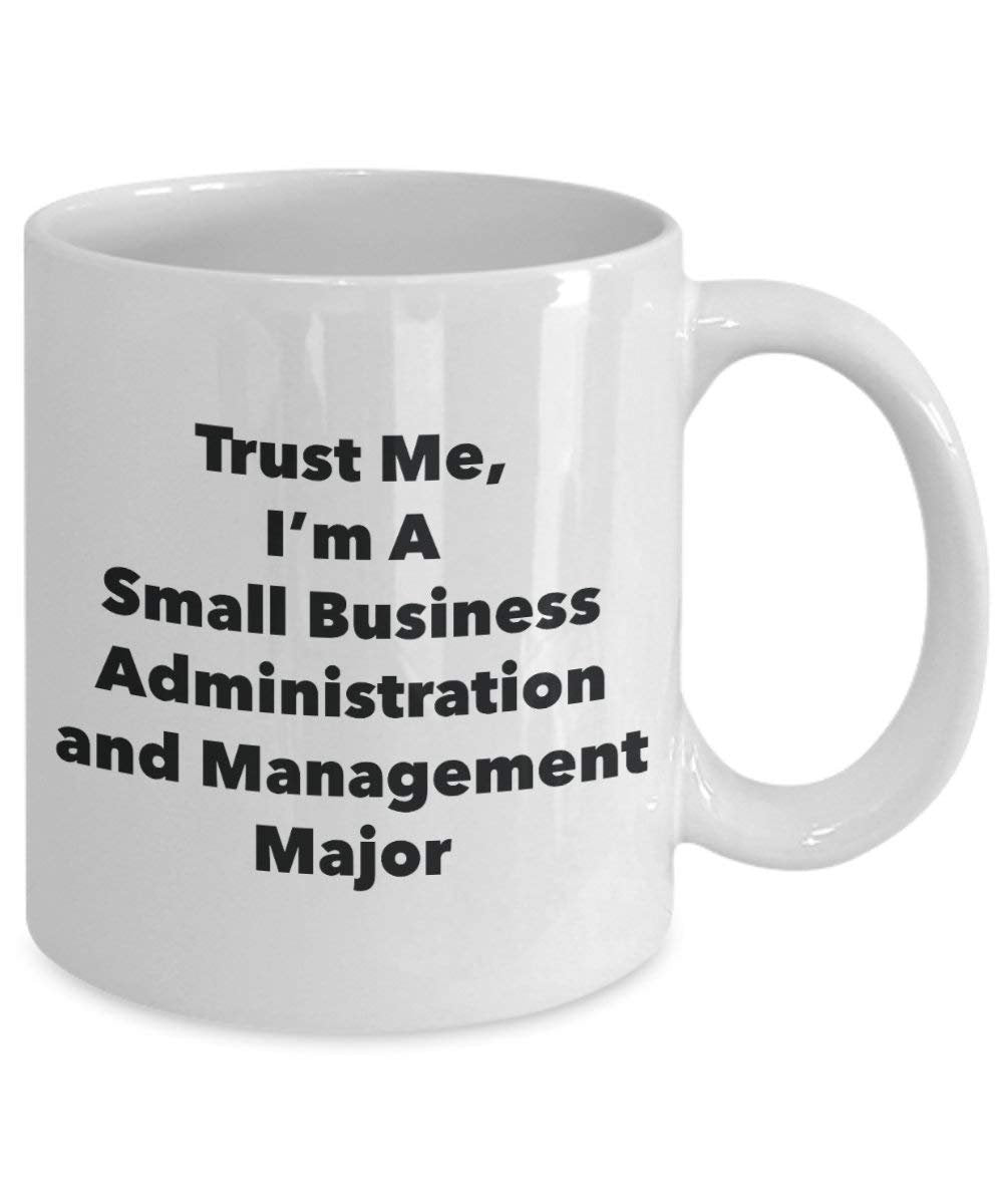Trust Me, I'm A Small Business Administration and Management Major Mug - Funny Coffee Cup - Cute Graduation Gag Gifts Ideas for Friends and Classmates