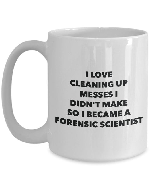 I Became a Forensic Scientist Mug -Funny Tea Hot Cocoa Coffee Cup - Novelty Birthday Christmas Anniversary Gag Gifts Idea