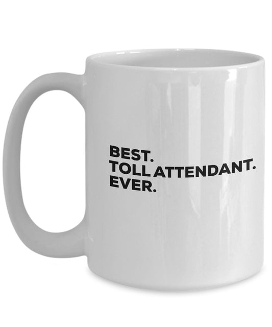 Best Toll Attendant Ever Mug - Coffee Cup - Gift For Toll Attenders- Inexpensive Under $20 Or Add To Gift Bag Basket Box Set - Funny Cool Novelty Idea