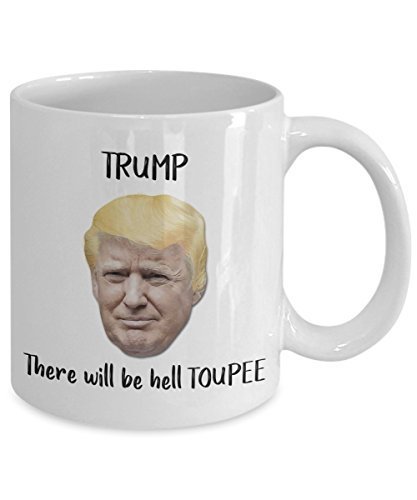 Trump Toupee Mug - Trump There Will Be Hell Toupee- Putin Trump Mug - Funny Tea Hot Cocoa Coffee Cup - Novelty Birthday Christmas Gag Gifts Idea