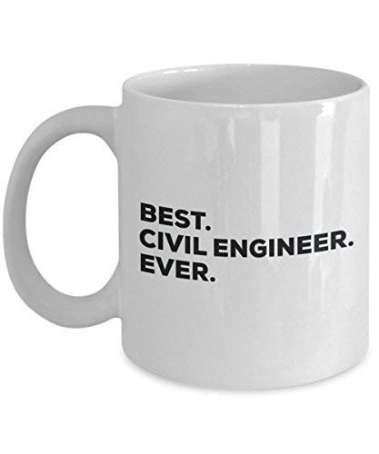 Best Civil Engineer Ever Mug - Funny Coffee Cup -Thank You Appreciation for Christmas Birthday Holiday Unique Gift Ideas