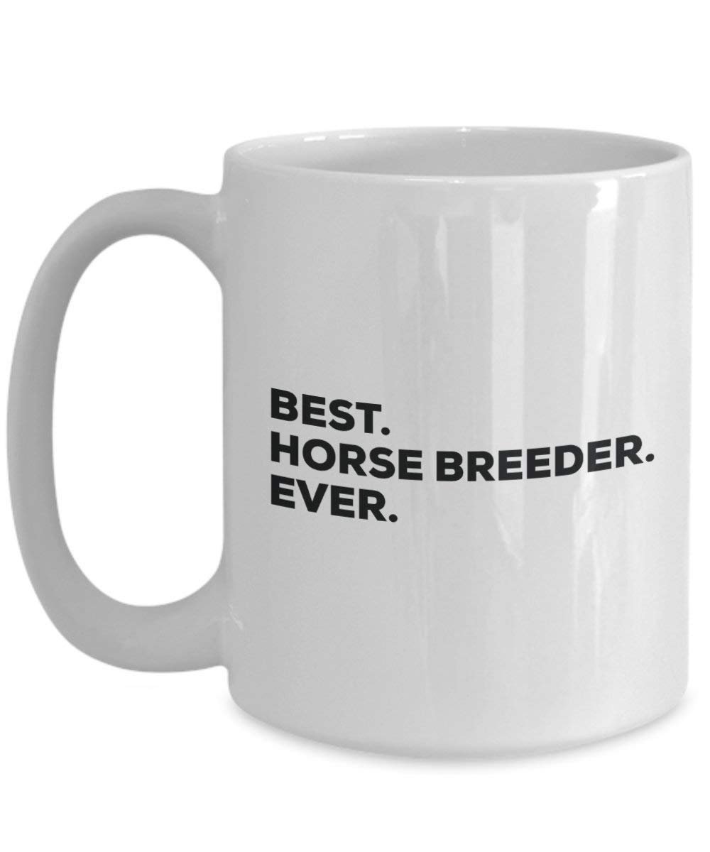 Best Horse Breeder Ever Mug - Funny Coffee Cup -Thank You Appreciation For Christmas Birthday Holiday Unique Gift Ideas