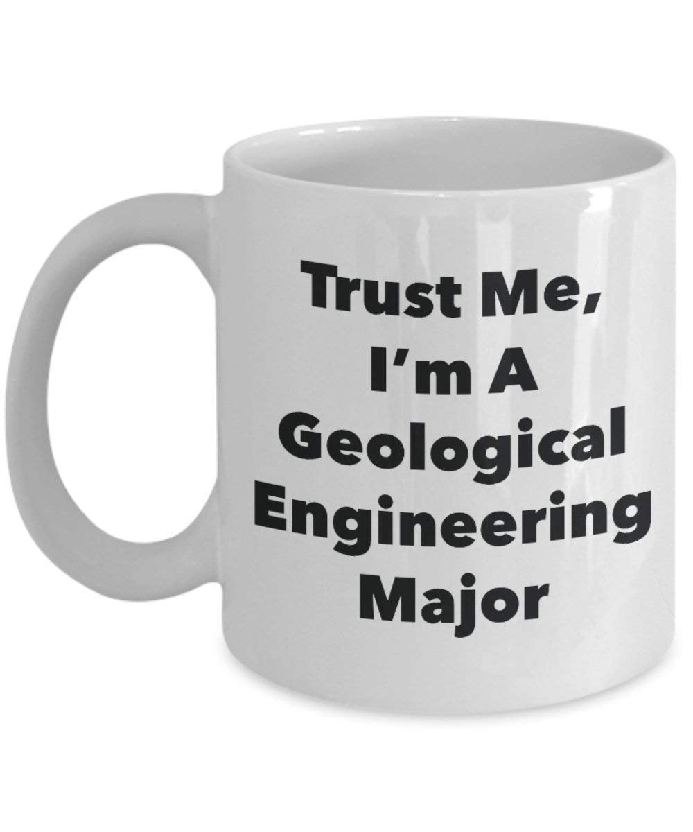 Trust Me, I 'm A Geologische Engineering Major Becher – Lustige Kaffee Tasse – Cute Graduation Gag Geschenke Ideen für Freunde und Klassenkameraden