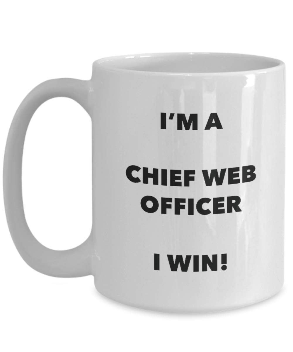 Chief Web Officer Mug - I'm a Chief Web Officer I win! - Funny Coffee Cup - Novelty Birthday Christmas Gag Gifts Idea