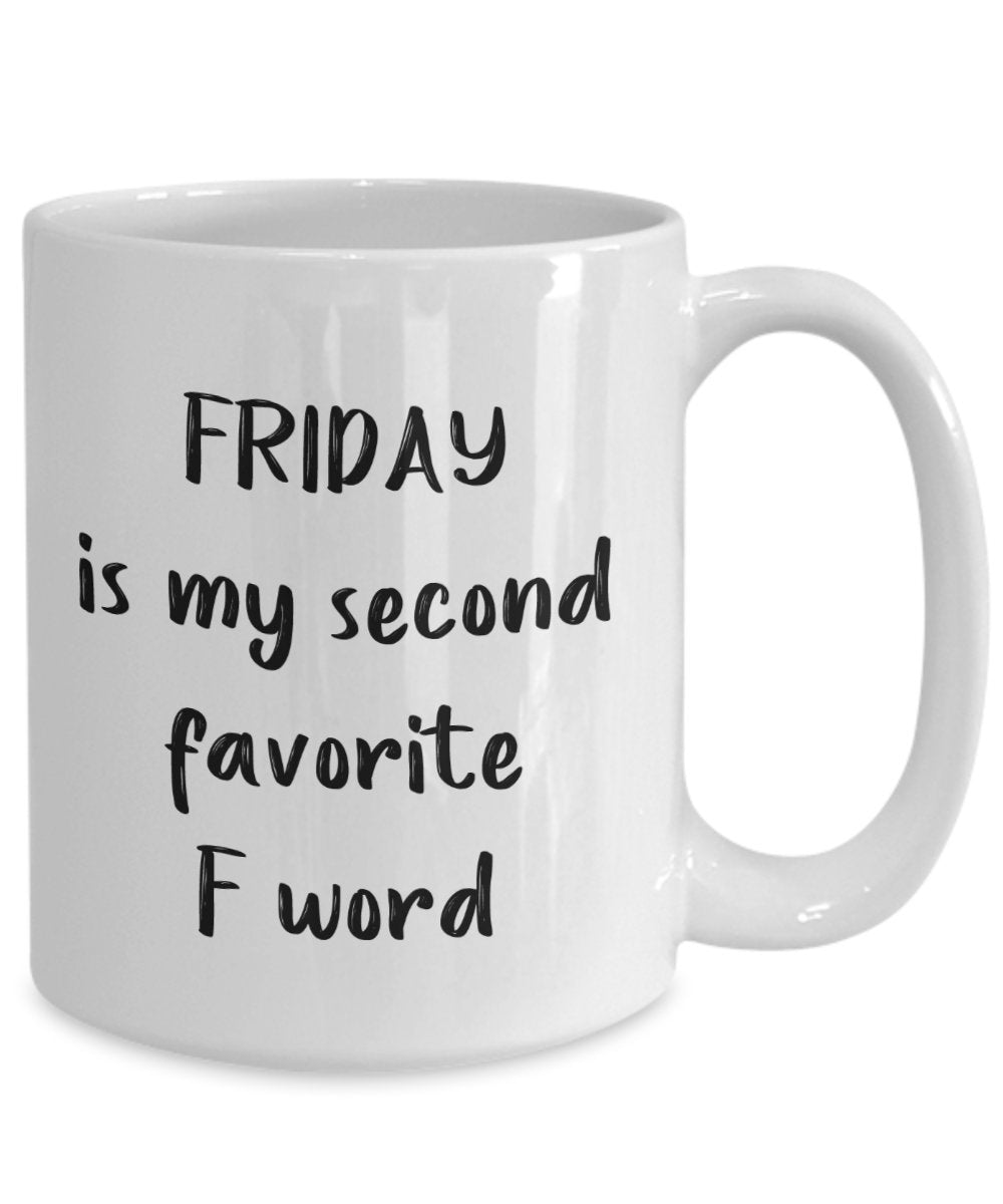 Kaffeebecher mit Schriftzug"Fridayis My Second Favorite F", lustige Teetasse, Kakao, Kaffeetasse – Neuheit Geburtstag Weihnachten Jahrestag Gag Geschenkidee 11oz weiß