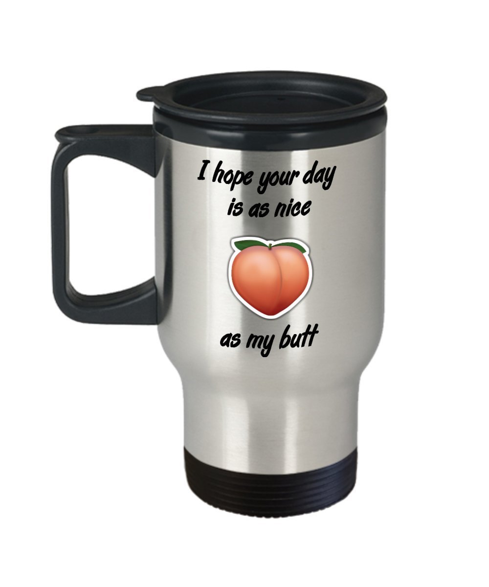 Lustige Reisebecher mit Aufschrift „I hope your day is as nice as my butt“ – Geschenk für Ehemann, Isolierbecher – Neuheit Geburtstagsgeschenk