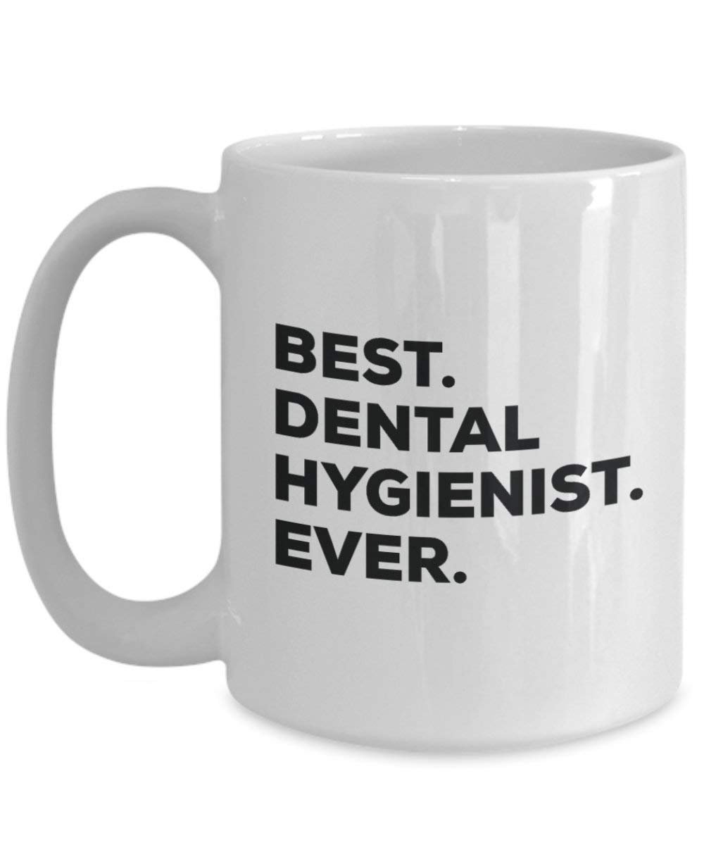 Best Dental Hygienist Ever Mug - Funny Coffee Cup -Thank You Appreciation For Christmas Birthday Holiday Unique Gift Ideas