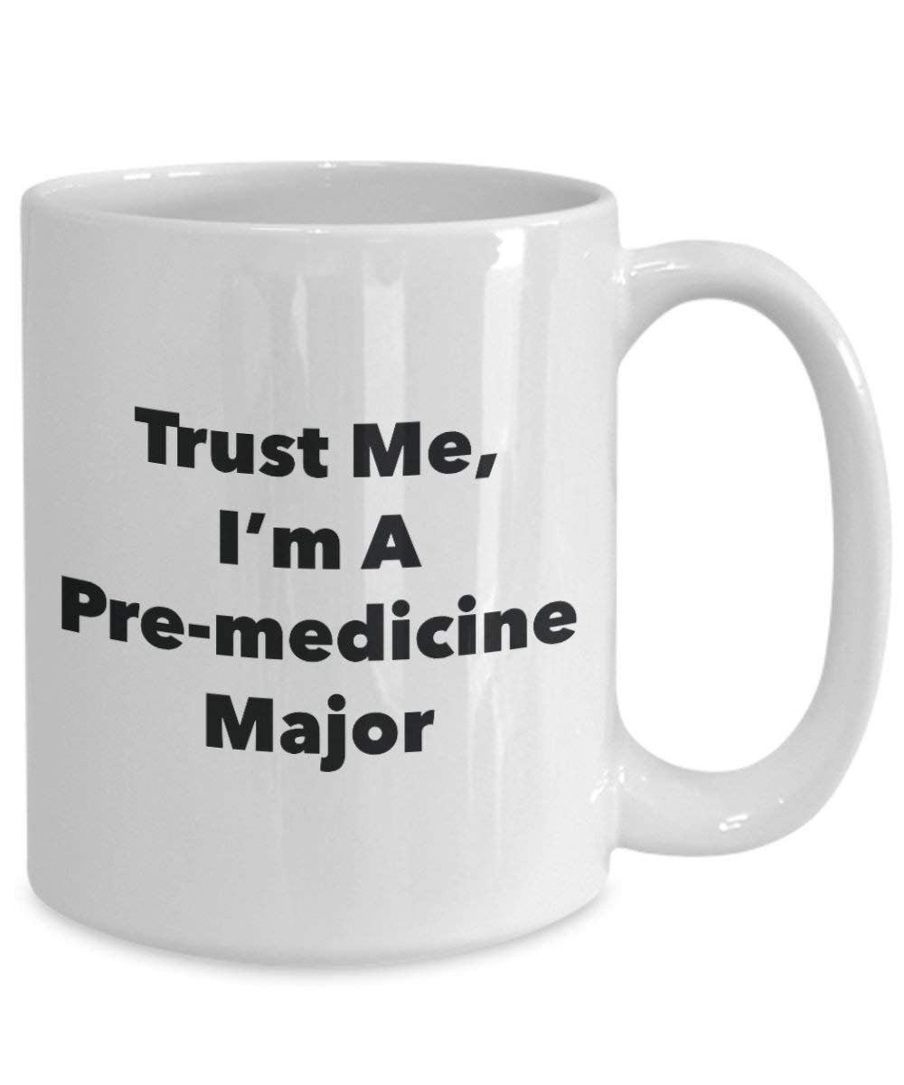 Trust Me, I 'm A pre-medicine Major Becher – Lustige Kaffee Tasse – Cute Graduation Gag Geschenke Ideen für Freunde und Klassenkameraden
