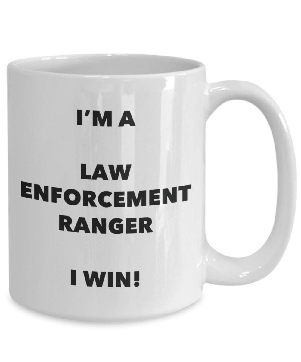 I'm a Law Enforcement Ranger Mug I win - Funny Coffee Cup - Novelty Birthday Christmas Gag Gifts Idea