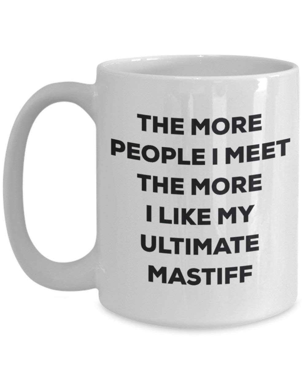 Le plus de personnes I Meet the More I Like My ultime Mastiff Mug de Noël – Funny Tasse à café – amateur de chien mignon Gag Gifts Idée 15oz blanc