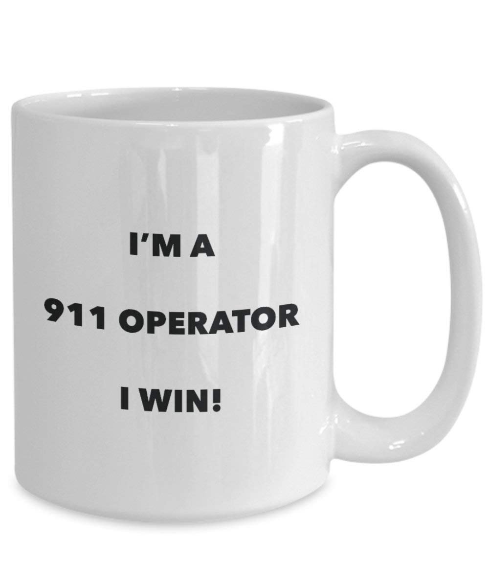 911 Operator Tasse – I 'm a 911 Operator I Win. – Funny Kaffeetasse – Neuheit Geburtstag Weihnachten Gag Geschenke Idee