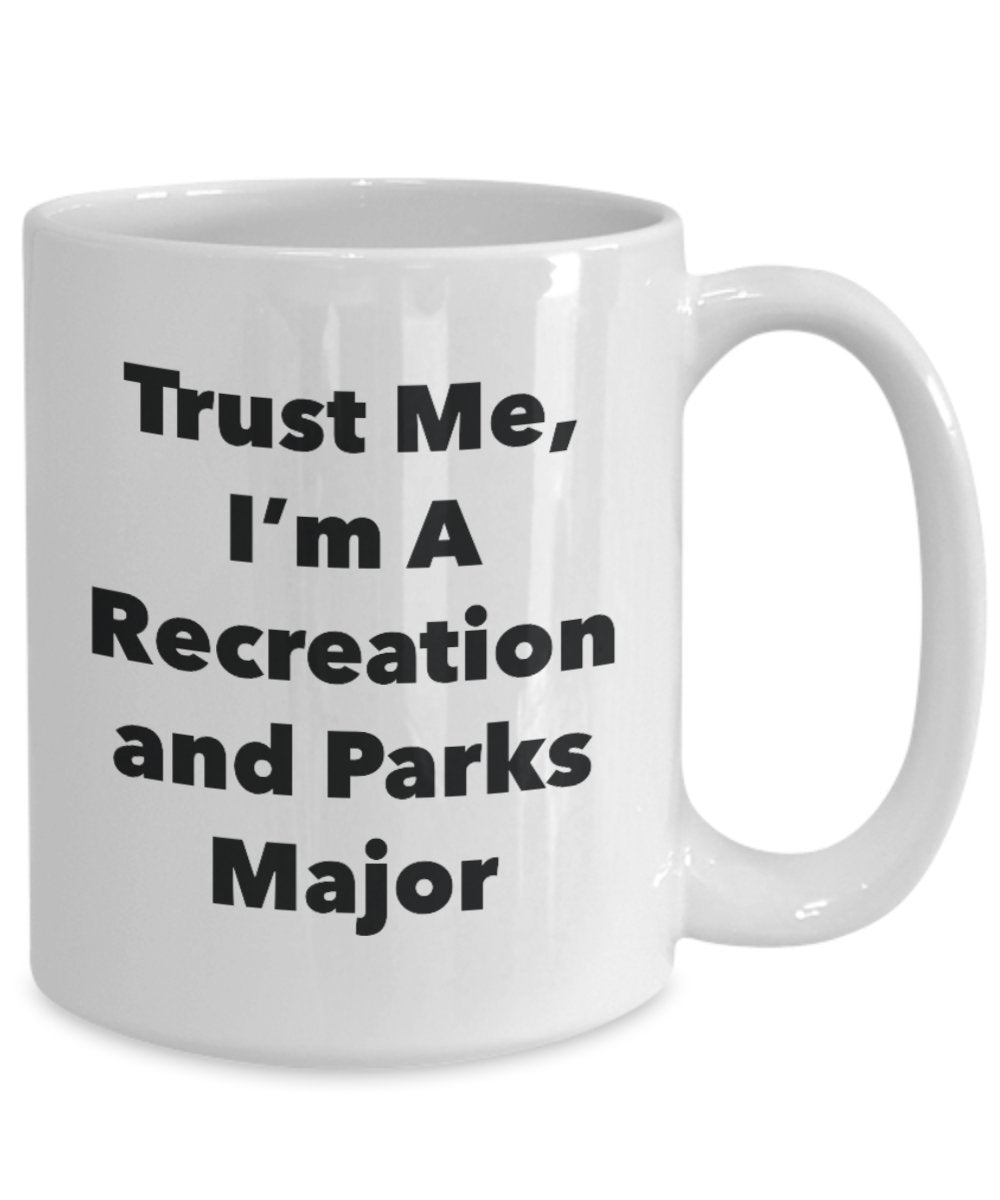Tasse mit Aufschrift"Trust Me, I'm A Recreation and Parks Major" – Lustige Teetasse für heiße Kakao – Neuheit Geburtstag Weihnachten Jahrestag Gag Geschenkidee