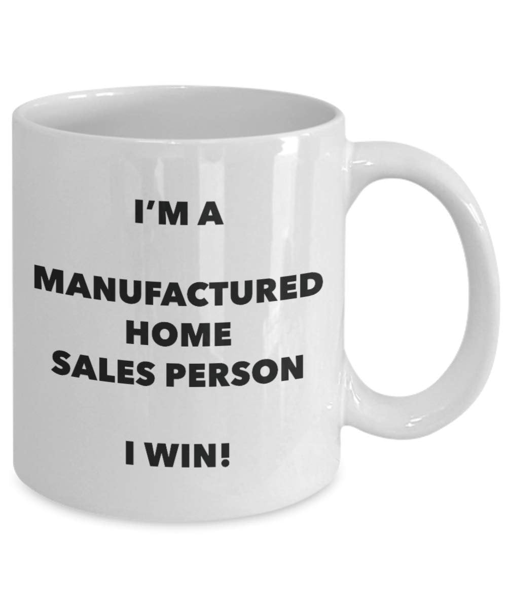 I'm a Manufactured Home Salesperson Mug I win - Funny Coffee Cup - Novelty Birthday Christmas Gag Gifts Idea