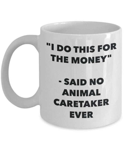 I do presente per il denaro – Said no Animal Caretaker Ever mug – Funny Coffee Cup – novelty Birthday Christmas GAG regalo idea 15oz Infradito colorati estivi, con finte perline