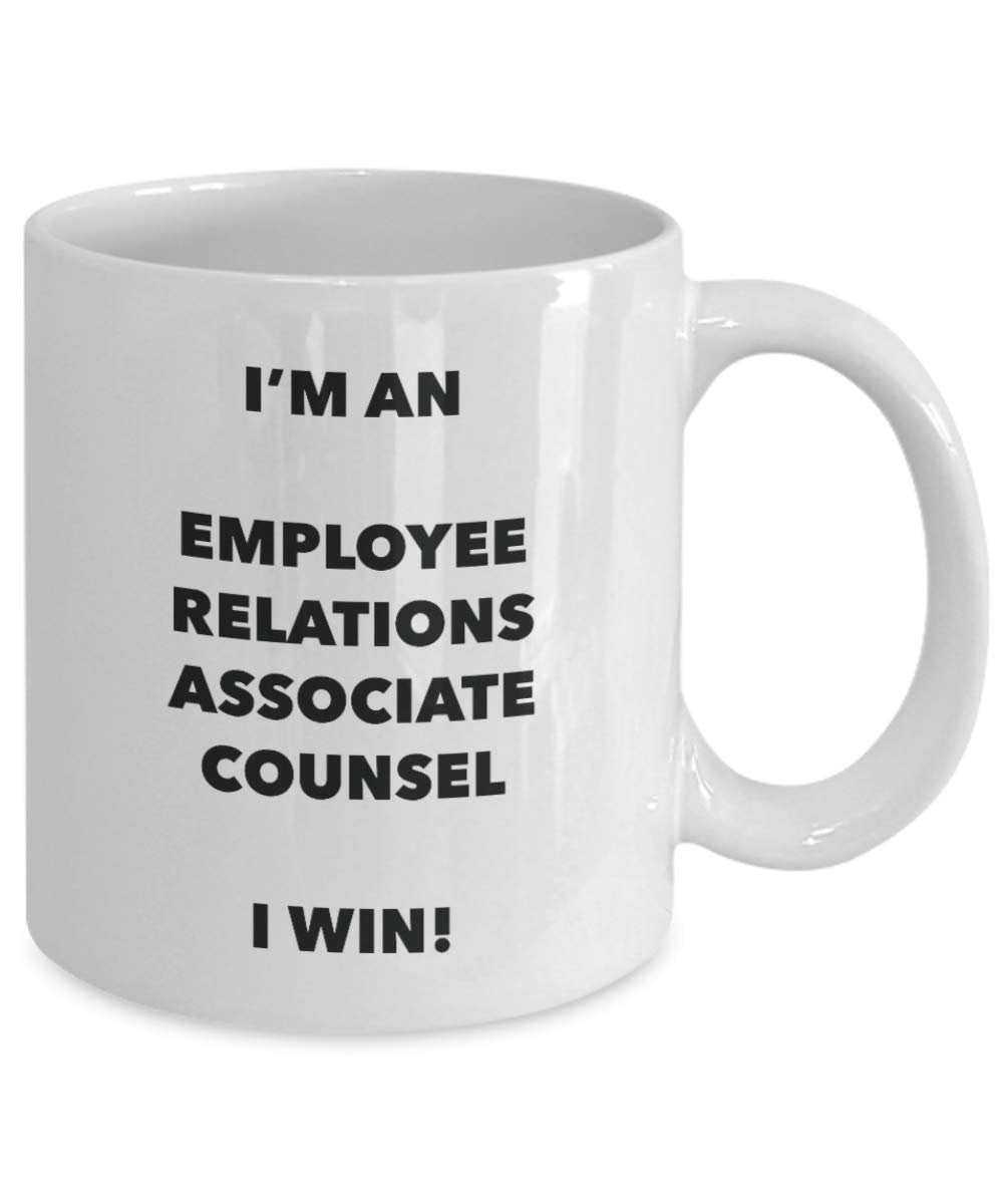 I'm an Employee Relations Associate Counsel Mug I win - Funny Coffee Cup - Novelty Birthday Christmas Gag Gifts Idea