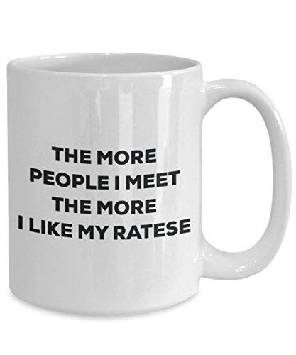 The More People I Meet The More I Like My Ratese Mug - Funny Coffee Cup - Christmas Dog Lover Cute Gag Gifts Idea