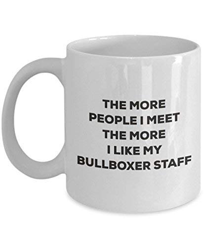 The More People I Meet The More I Like My Bullboxer Staff Mug - Funny Coffee Cup - Christmas Dog Lover Cute Gag Gifts Idea
