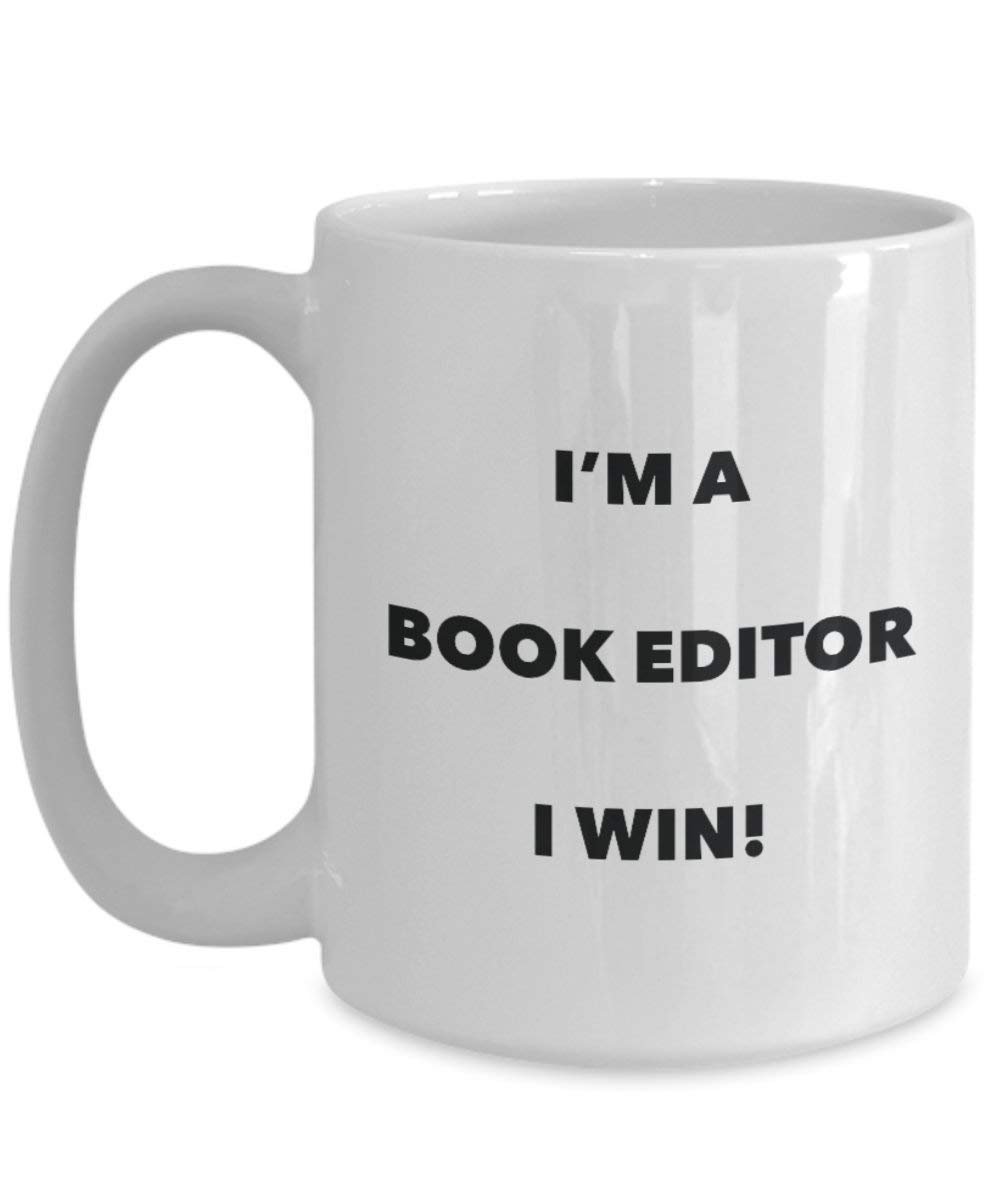 Book Editor Mug - I'm a Book Editor I win! - Funny Coffee Cup - Novelty Birthday Christmas Gag Gifts Idea