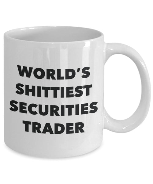 Securities Trader Coffee Mug - World's Shittiest Securities Trader - Gifts for Securities Trader - Funny Novelty Birthday Present Idea