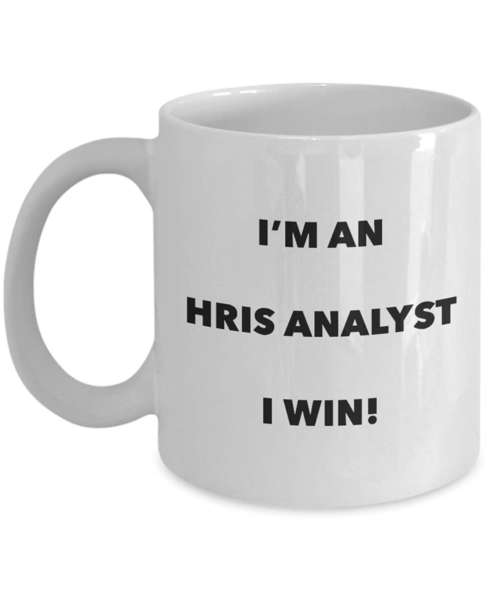 I'm a HRIS Analyst Mug I win - Funny Coffee Cup - Novelty Birthday Christmas Gag Gifts Idea