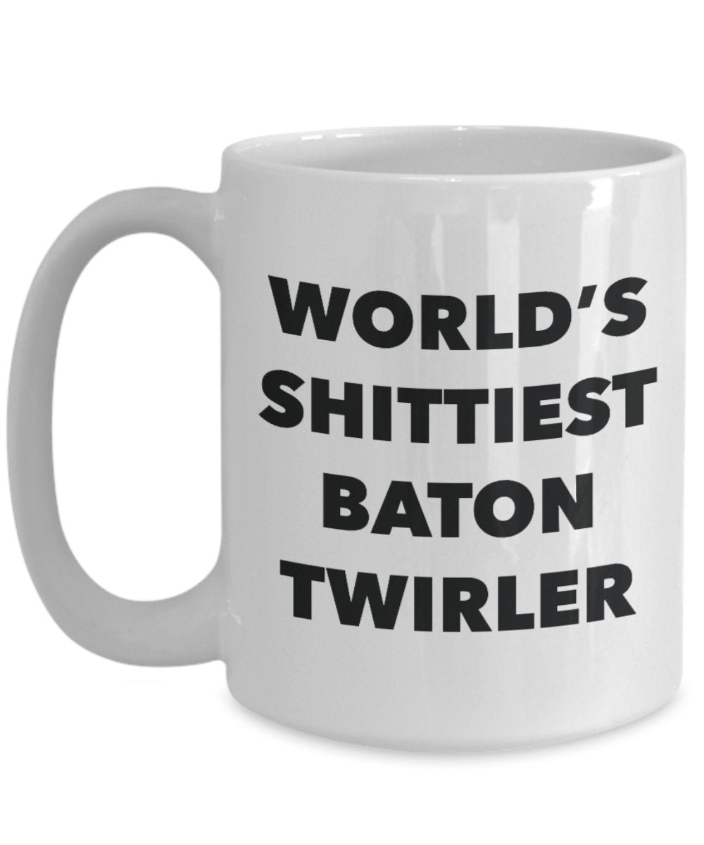 Baton Twirler Coffee Mug - World's Shittiest Baton Twirler - Baton Twirler Gifts- Funny Novelty Birthday Present Idea