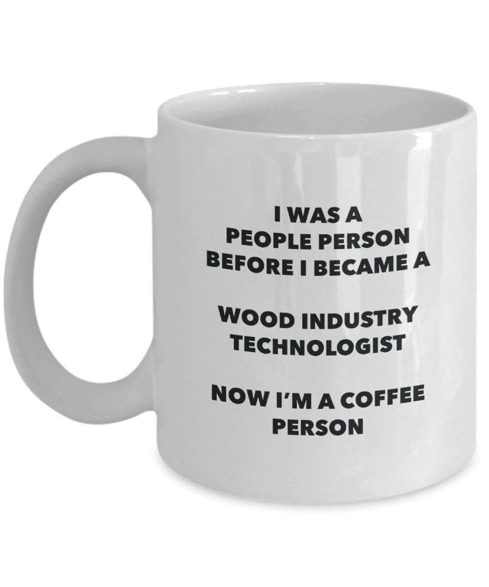 Wood Industry Technologist Coffee Person Mug - Funny Tea Cocoa Cup - Birthday Christmas Coffee Lover Cute Gag Gifts Idea