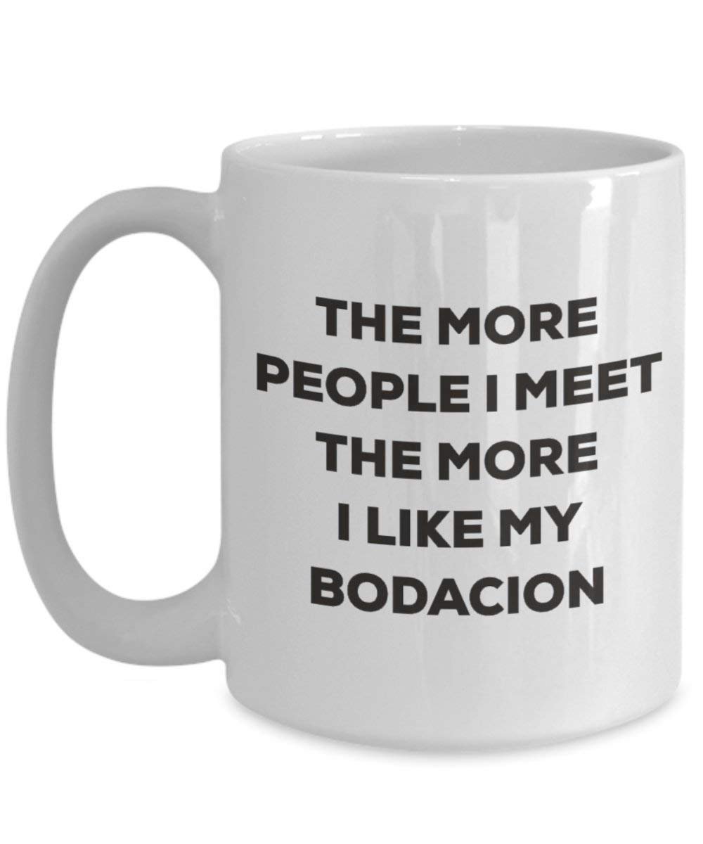 The More People I Meet the More I Like My bodacion Tasse – Funny Coffee Cup – Weihnachten Hund Lover niedlichen Gag Geschenke Idee