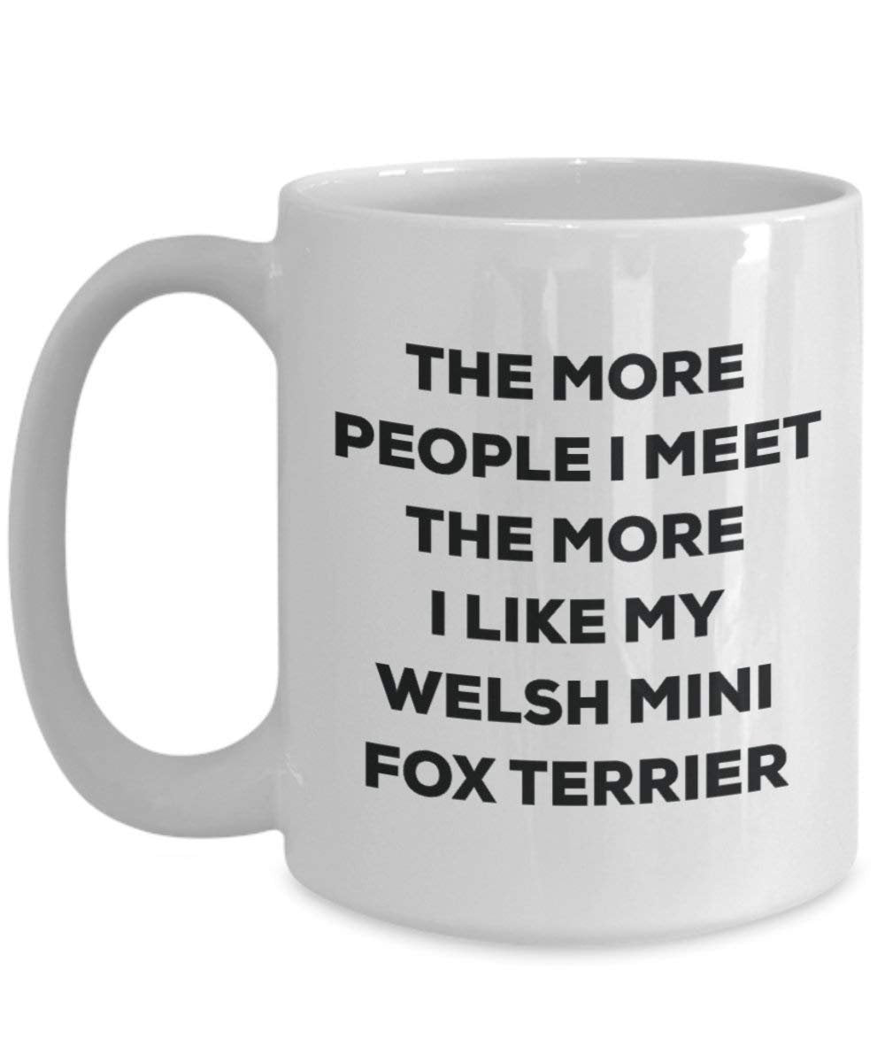 Le plus de personnes I Meet the More I Like My gallois Mini Fox Terrier Mug de Noël – Funny Tasse à café – amateur de chien mignon Gag Gifts Idée 15oz blanc