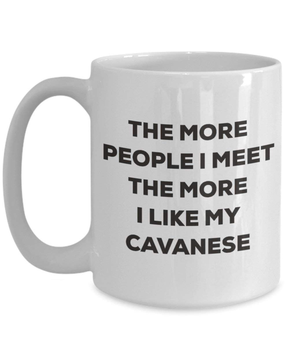 Le plus de personnes I Meet the More I Like My Cavanese Mug de Noël – Funny Tasse à café – amateur de chien mignon Gag Gifts Idée 11oz blanc