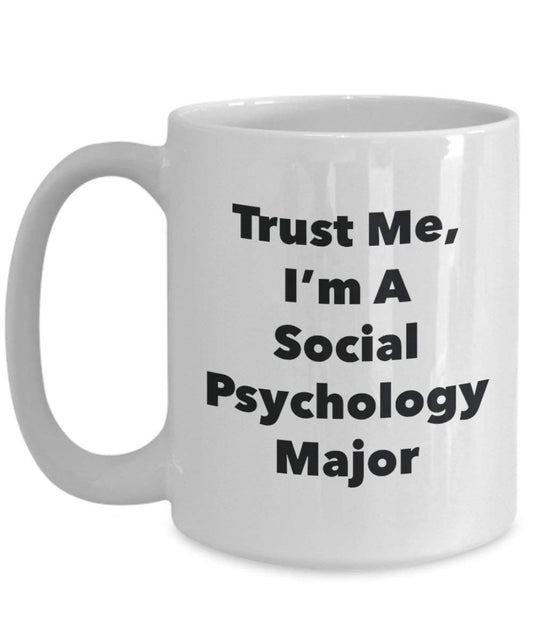 Trust Me, I'm a Psychologie Sociale principaux Mug rigolo – Tasse à café – Cute Graduation Gag Gifts idées pour vos amis et Camarades de classe 15oz blanc