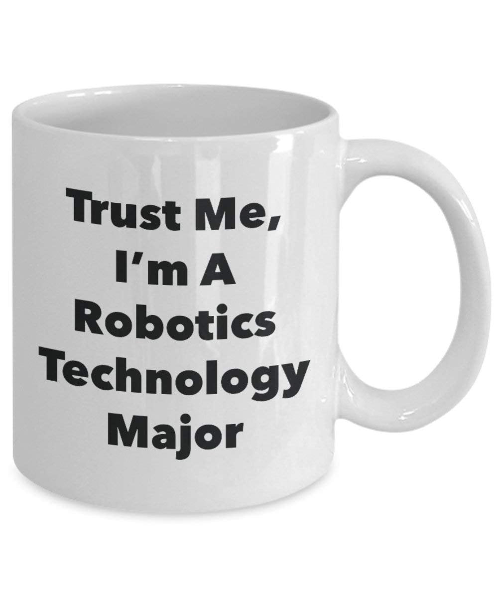 Trust Me, I'm A Robotics Technology Major Mug - Funny Coffee Cup - Cute Graduation Gag Gifts Ideas for Friends and Classmates