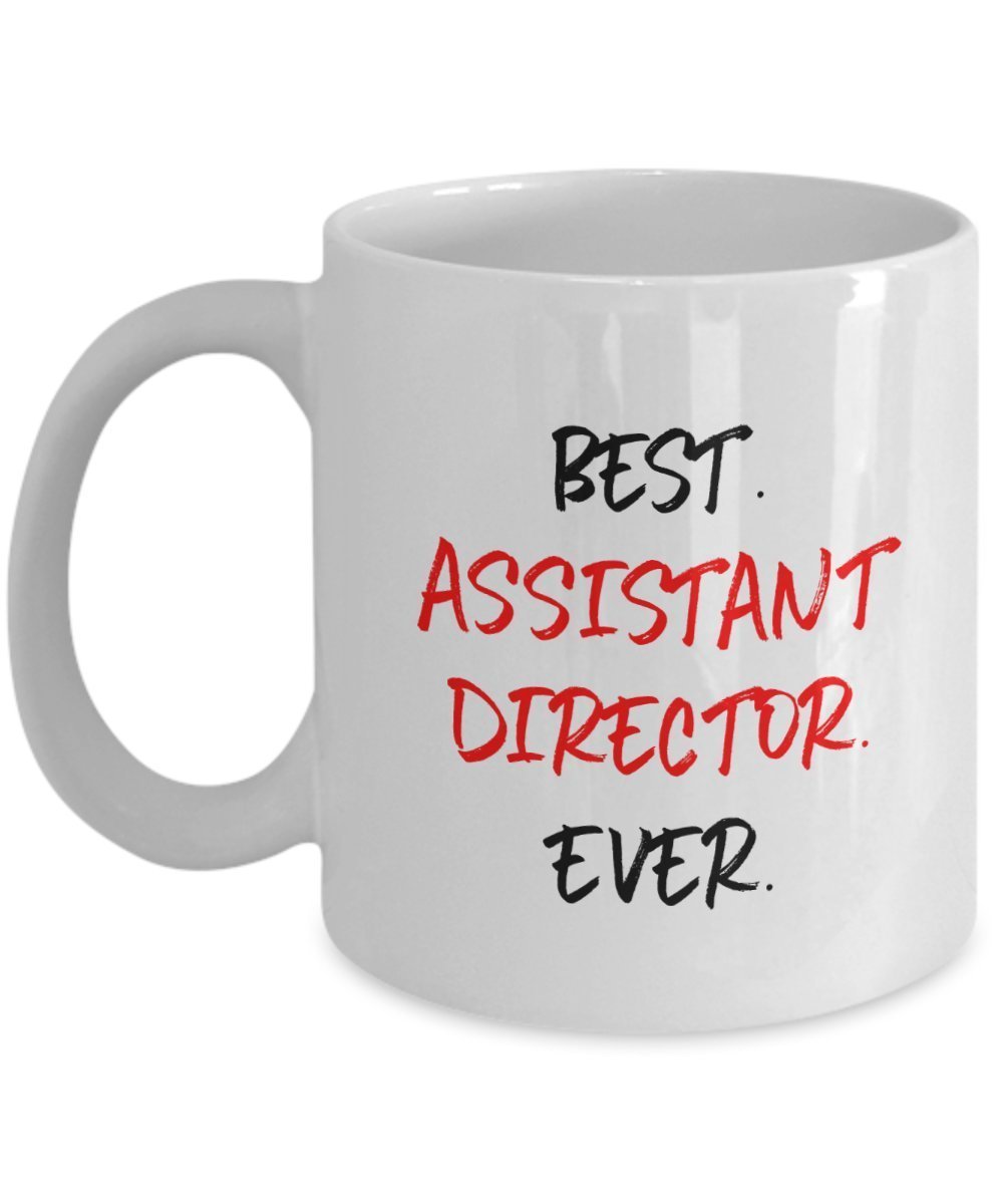 Assistant Director Gifts – Best Assistant Director Ever Mug - Funny Tea Hot Cocoa Coffee Cup - Birthday Christmas Gag Gifts Idea