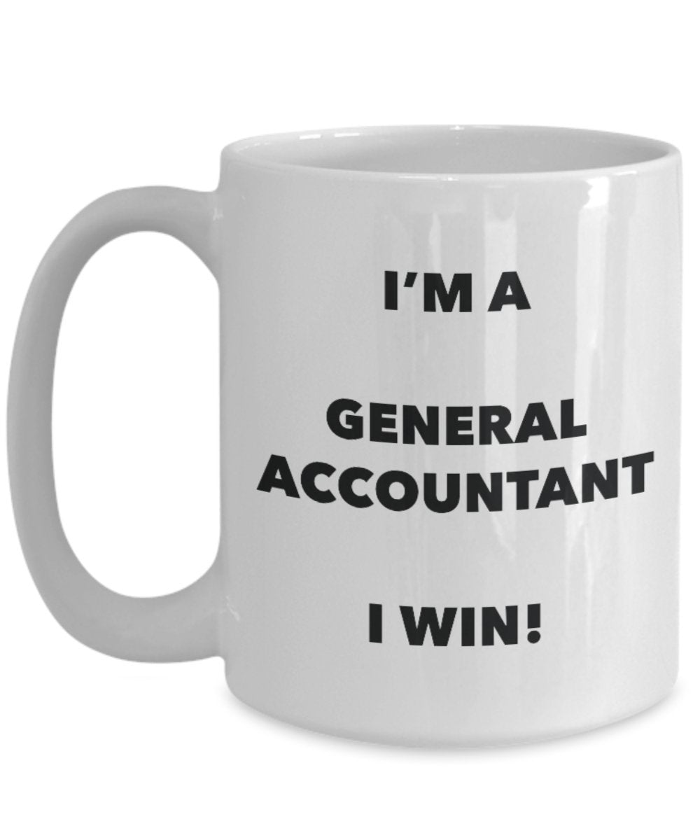 I'm a General Accountant Mug I win - Funny Coffee Cup - Novelty Birthday Christmas Gag Gifts Idea