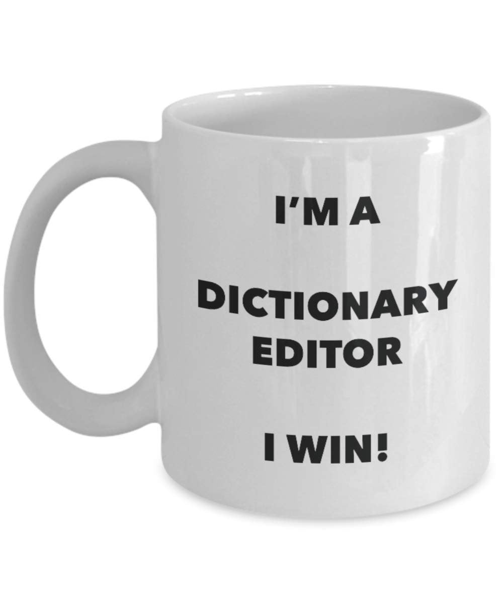 I'm a Dictionary Editor Mug I win! - Funny Coffee Cup - Novelty Birthday Christmas Gag Gifts Idea