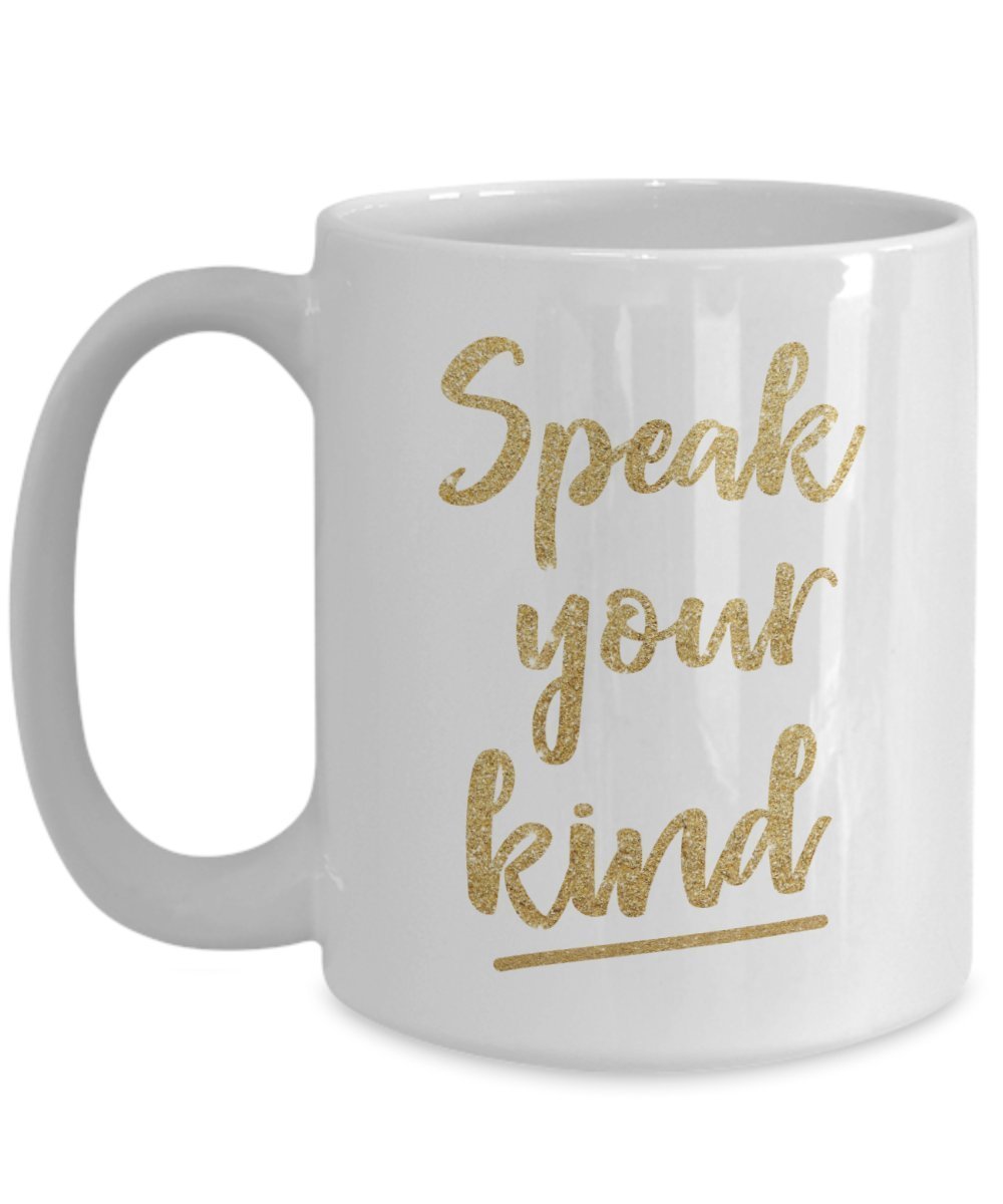 Tasse mit Aufschrift „Speak Your Kind“, lustige Teetasse, Kaffeetasse – Neuheit Geburtstag Weihnachten Jahrestag Gag Geschenkidee
